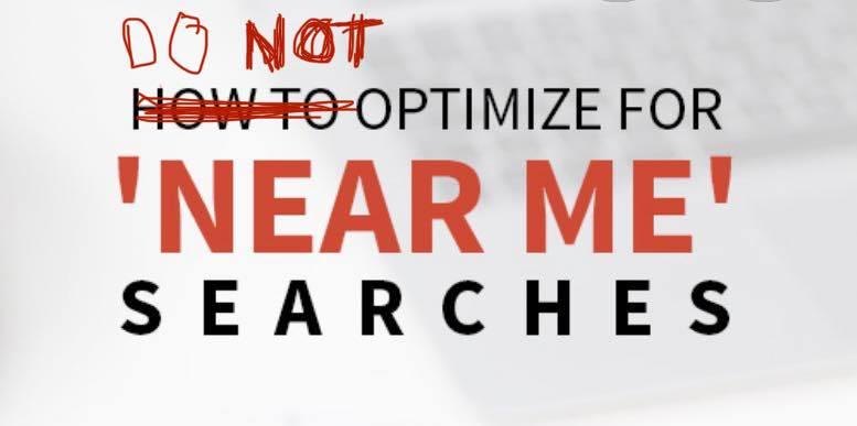 Graphic reading Do not optimize for near me searches