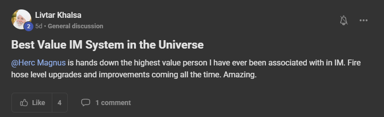 Livtar Khalsa: Best Value IM System in the Universe. Herc Magnus is hands down the highest value person I have ever been associated with in IM. Fire hose level upgrades and improvements coming all the time.